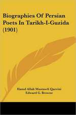 Biographies Of Persian Poets In Tarikh-I-Guzida (1901)