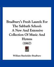 Bradbury's Fresh Laurels For The Sabbath School