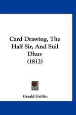 Card Drawing, The Half Sir, And Suil Dhuv (1812)