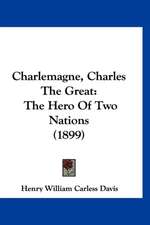 Charlemagne, Charles The Great