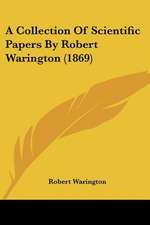 A Collection Of Scientific Papers By Robert Warington (1869)