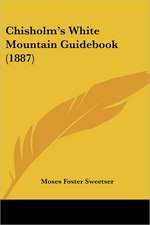 Chisholm's White Mountain Guidebook (1887)