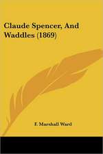 Claude Spencer, And Waddles (1869)