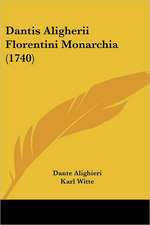 Dantis Aligherii Florentini Monarchia (1740)