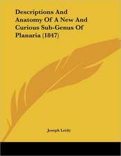 Descriptions And Anatomy Of A New And Curious Sub-Genus Of Planaria (1847)