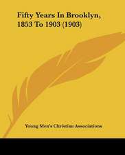 Fifty Years In Brooklyn, 1853 To 1903 (1903)