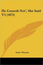 He Cometh Not', She Said V3 (1873)