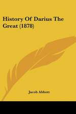 History Of Darius The Great (1878)