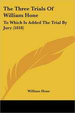 The Three Trials Of William Hone