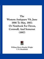 The Western Antiquary V6, June 1886 To May, 1887