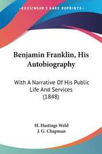 Benjamin Franklin, His Autobiography