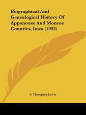 Biographical And Genealogical History Of Appanoose And Monroe Counties, Iowa (1903)