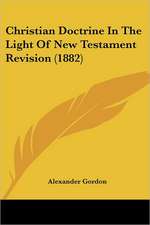 Christian Doctrine In The Light Of New Testament Revision (1882)