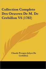 Collection Complete Des Oeuvres De M. De Crebillon V6 (1782)