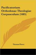 Pacificatorium Orthodoxae Theologiae Corpusculum (1685)