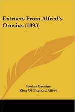 Extracts From Alfred's Orosius (1893)