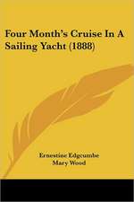 Four Month's Cruise In A Sailing Yacht (1888)