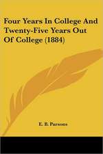 Four Years In College And Twenty-Five Years Out Of College (1884)