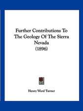 Further Contributions To The Geology Of The Sierra Nevada (1896)