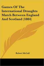 Games Of The International Draughts Match Between England And Scotland (1884)