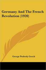 Germany And The French Revolution (1920)