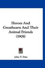 Heroes And Greathearts And Their Animal Friends (1908)