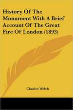 History Of The Monument With A Brief Account Of The Great Fire Of London (1893)