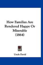 How Families Are Rendered Happy Or Miserable (1864)