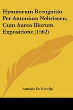 Hymnorum Recognitio Per Antonium Nebrissen, Cum Aurea Illorum Expositione (1562)