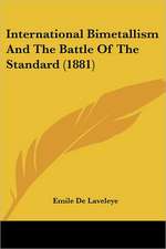 International Bimetallism And The Battle Of The Standard (1881)