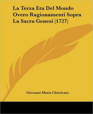 La Terza Eta Del Mondo Overo Ragionamenti Sopra La Sacra Genesi (1727)