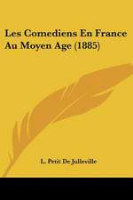 Les Comediens En France Au Moyen Age (1885)