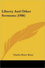 Liberty And Other Sermons (1906)