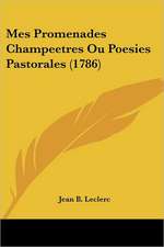 Mes Promenades Champeetres Ou Poesies Pastorales (1786)