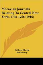 Moravian Journals Relating To Central New York, 1745-1766 (1916)