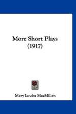 More Short Plays (1917)