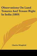 Observations On Land Tenures And Tenant Right In India (1869)