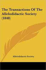 The Transactions Of The Allelodidactic Society (1848)