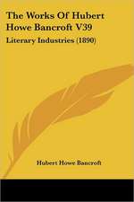 The Works Of Hubert Howe Bancroft V39