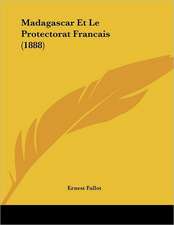 Madagascar Et Le Protectorat Francais (1888)