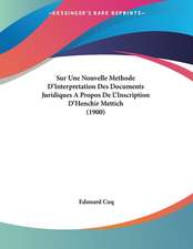 Sur Une Nouvelle Methode D'Interpretation Des Documents Juridiques A Propos De L'Inscription D'Henchir Mettich (1900)