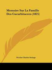 Memoire Sur La Famille Des Cucurbitacees (1825)