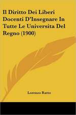 Il Diritto Dei Liberi Docenti D'Insegnare In Tutte Le Universita Del Regno (1900)