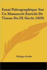 Essai Paleographique Sur Un Manuscrit Enrichi De Tissus Du IX Siecle (1839)