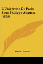 L'Universite De Paris Sous Philippe Auguste (1899)