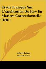 Etude Pratique Sur L'Application Du Jury En Matiere Correctionnelle (1881)