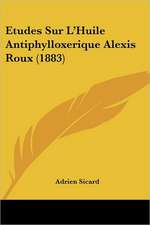 Etudes Sur L'Huile Antiphylloxerique Alexis Roux (1883)