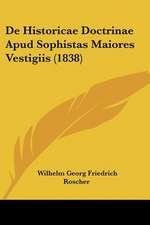 De Historicae Doctrinae Apud Sophistas Maiores Vestigiis (1838)