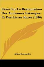 Essai Sur La Restauration Des Anciennes Estampes Et Des Livres Rares (1846)