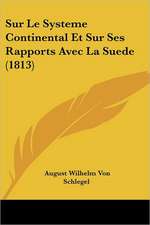 Sur Le Systeme Continental Et Sur Ses Rapports Avec La Suede (1813)